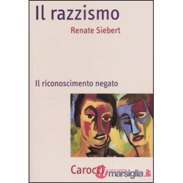 Razzismo. Il riconoscimento negato (Il)