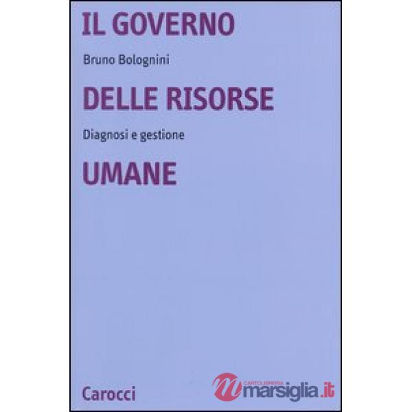Governo delle risorse umane. Diagnosi e gestione (Il)