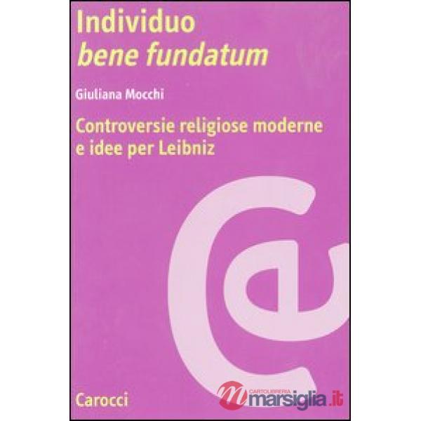 Individuo bene fundatum. Controversie religiose moderne e idee per Leibniz
