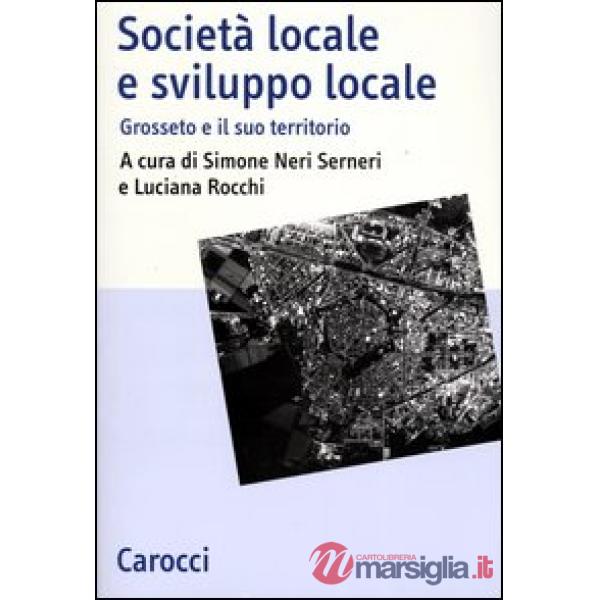 Società locale e sviluppo locale. Grosseto e il suo territorio