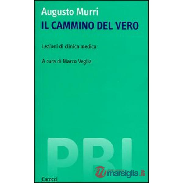 Cammino del vero. Lezioni di clinica medica (Il)