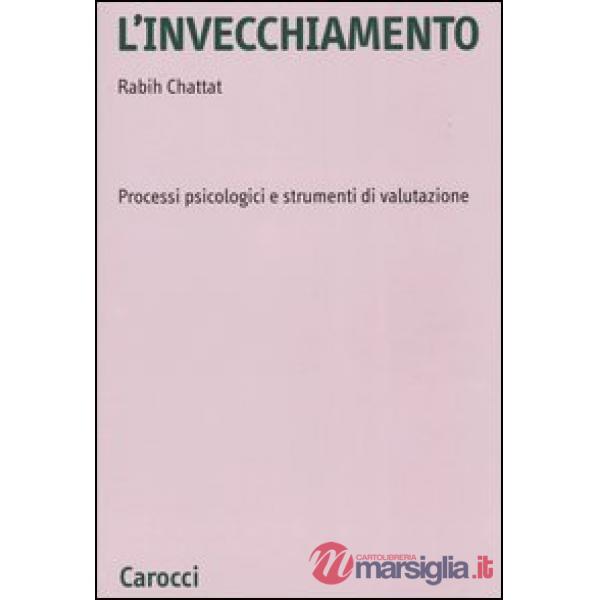 Invecchiamento. Processi psicologici e strumenti di valutazione (L')