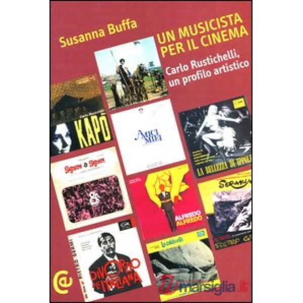 Musicista per il cinema. Carlo Rustichelli, un profilo artistico (Un)