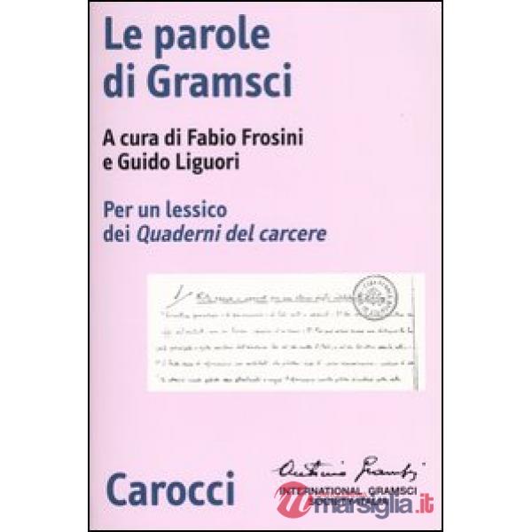 Parole di Gramsci. Per un lessico dei Quaderni del carcere (Le)
