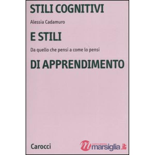 Stili cognitivi e stili di apprendimento. Da quello che pensi a come lo pensi
