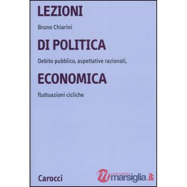 Lezioni di politica economica. Debito pubblico, aspettative razionali, fluttuazioni cicliche