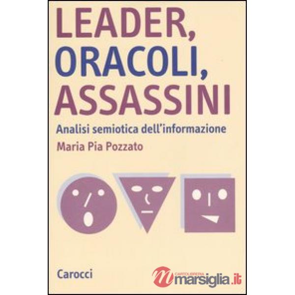 Leader, oracoli, assassini. Analisi semiotica dell'informazione