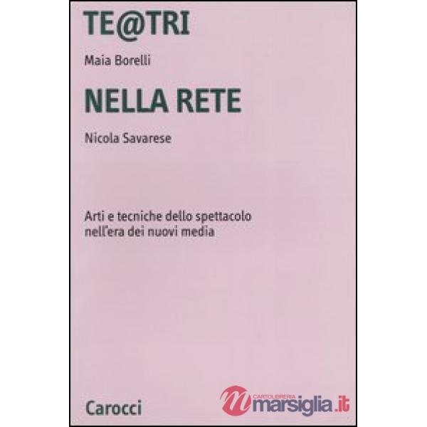 Te@tri nella rete. Arti e tecniche dello spettacolo nell'era dei nuovi media