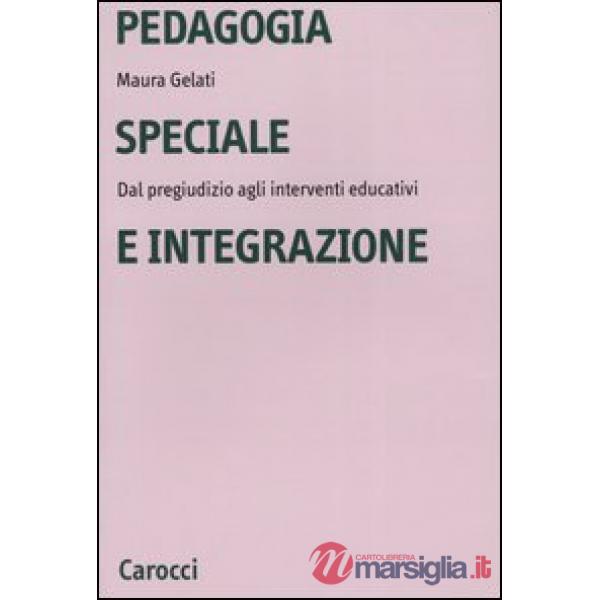 Pedagogia speciale e integrazione. Dal pregiudizio agli interventi educativi