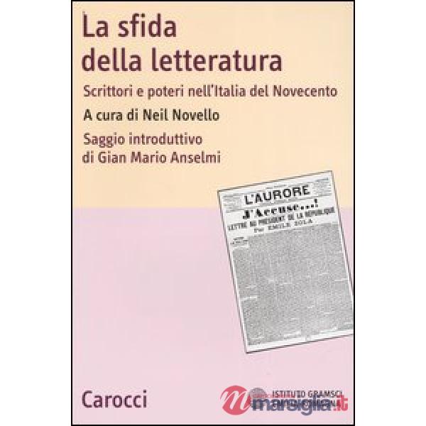Sfida della letteratura. Scrittori e poteri nell'Italia del Novecento (La)