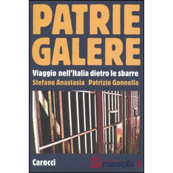 Patrie galere. Viaggio nell'Italia dietro le sbarre