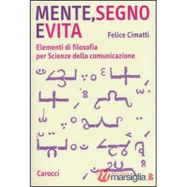 Mente, segno e vita. Elementi di filosofia per Scienze della comunicazione