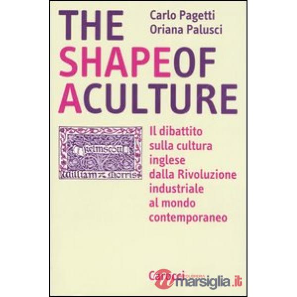 Shape of a culture. Il dibattito sulla cultura inglese dalla rivoluzione industriale al mondo contemporaneo (The)