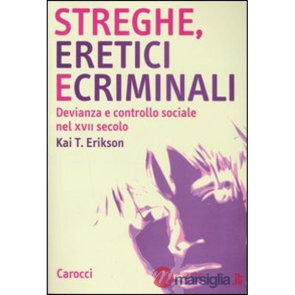 Streghe, eretici e criminali. Devianza e controllo sociale nel XVII secolo