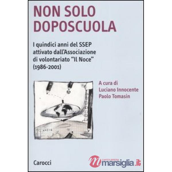 Non solo doposcuola. I quindici anni del SSEP attivato dall'associazione di volontariato «Il Noce» (1986-2001)