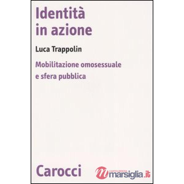 Identità in azione. Mobilitazione omosessuale e sfera pubblica