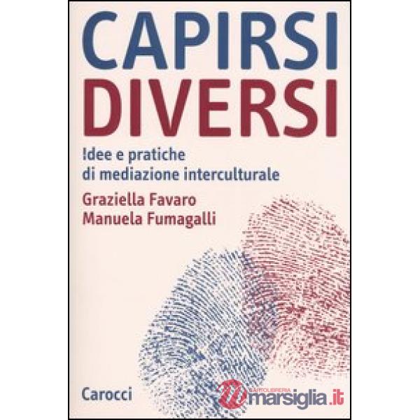 Capirsi diversi. Idee e pratiche di mediazione interculturale