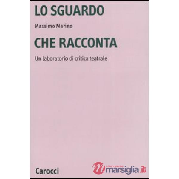 Sguardo che racconta. Un laboratorio di critica teatrale (Lo)