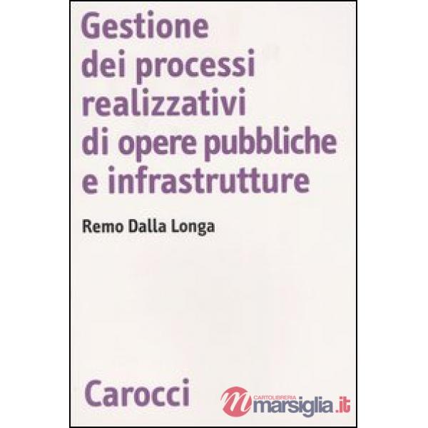 Gestione dei processi realizzativi di opere pubbliche e infrastrutture