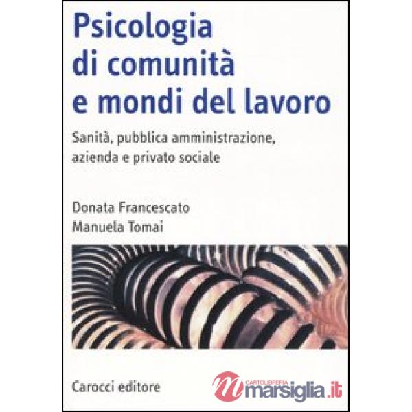 Psicologia di comunità e mondi del lavoro. Sanità, pubblica amministrazione, azi