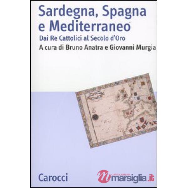 Sardegna, Spagna e Mediterraneo. Dai Re cattolici al secolo d'oro