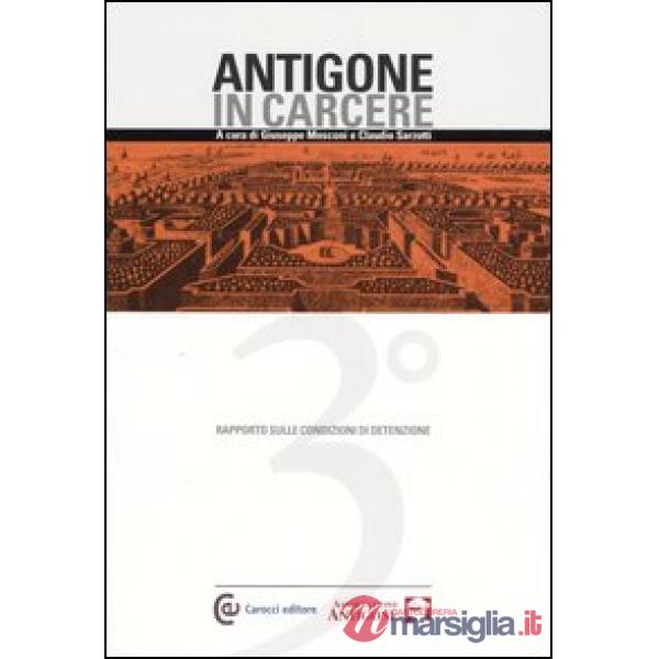 Antigone in carcere. Terzo rapporto sulle condizioni di detenzione