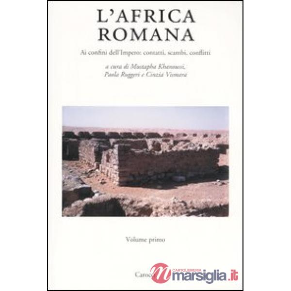 Africa romana (L'). Vol. 15: Ai confini dell'Impero: contatti, scambi, conflitti. Atti del 15° convegno di studio (Tozeur, 11-15