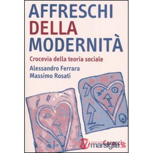 Affreschi della modernità. Crocevia della teoria sociale