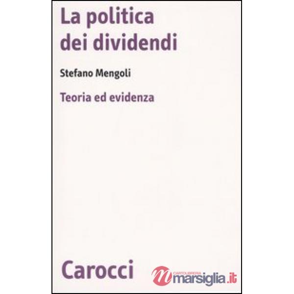Politica dei dividendi. Teoria ed evidenza (La)