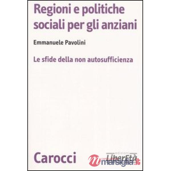 Regioni e politiche sociali per gli anziani. Le sfide della non autosufficienza