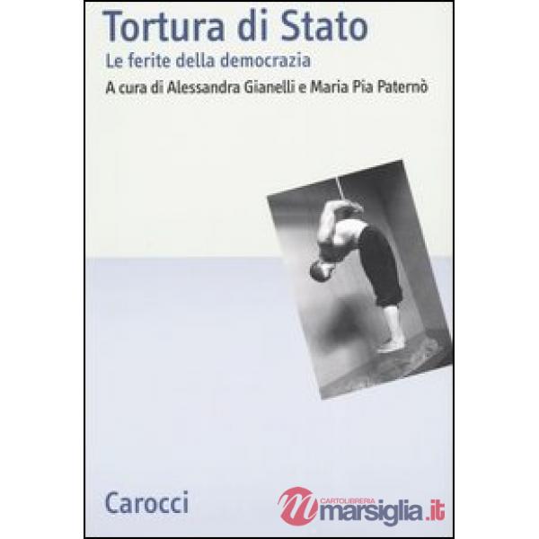 Tortura di Stato. Le ferite della democrazia
