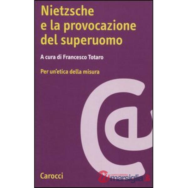 Nietzsche e la provocazione del superuomo. Per un'etica della misura