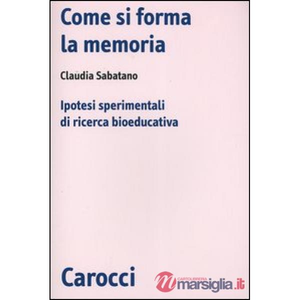 Come si forma la memoria. Ipotesi sperimentali di ricerca bioeducativa