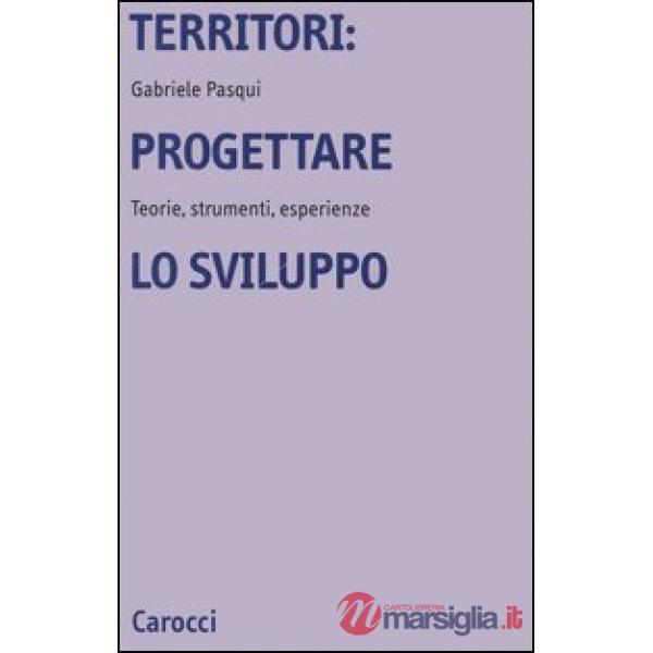 Territori: progettare lo sviluppo. Teorie, strumenti, esperienze