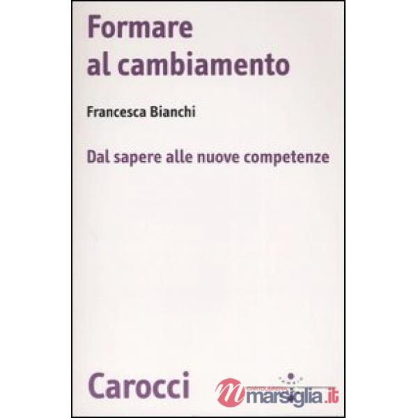 Formare al cambiamento. Dal sapere alle nuove competenze