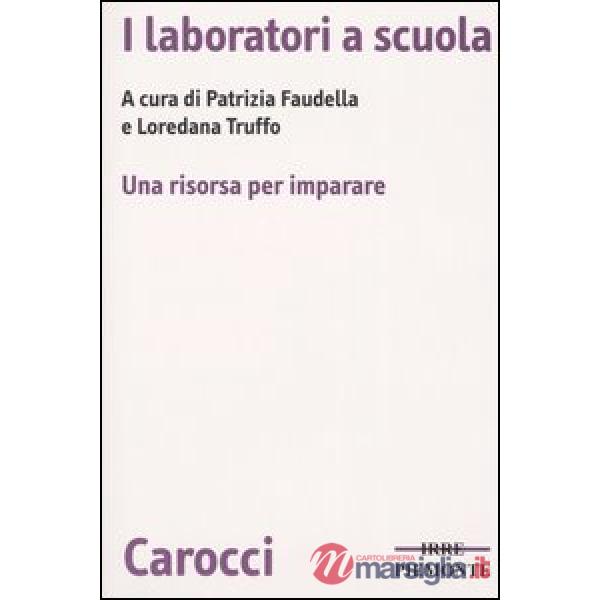 Laboratori a scuola. Una risorsa per imparare. Con CD-ROM (I)