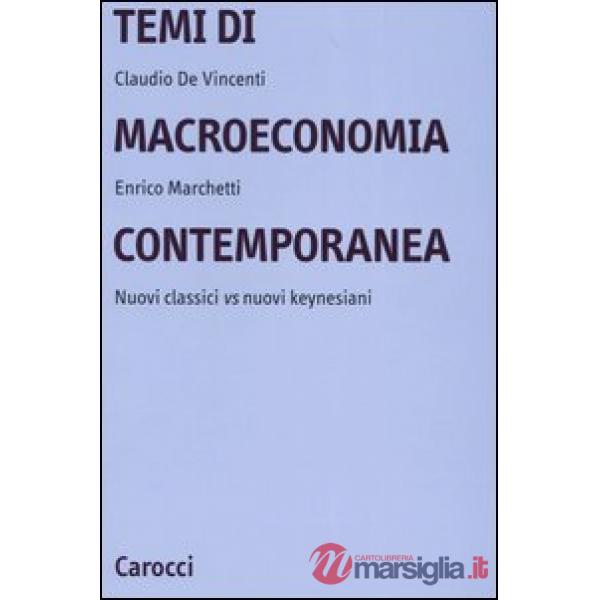 Temi di macroeconomia contemporanea. Nuovi classici vs nuovi keynesiani
