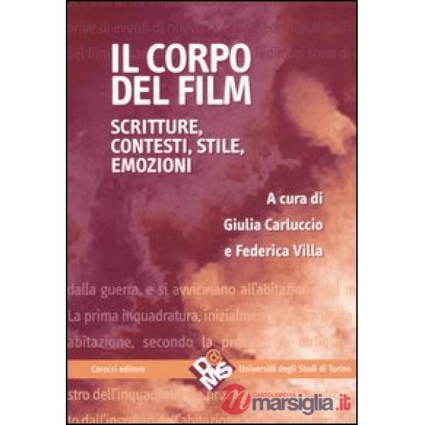 Corpo del film. Scritture, contesti, stile, emozioni (Il)