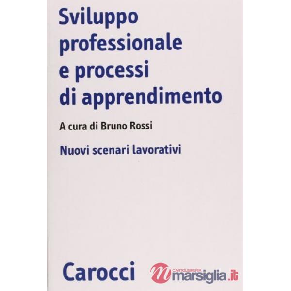 Sviluppo professionale e processi di apprendimento. Nuovi scenari lavorativi