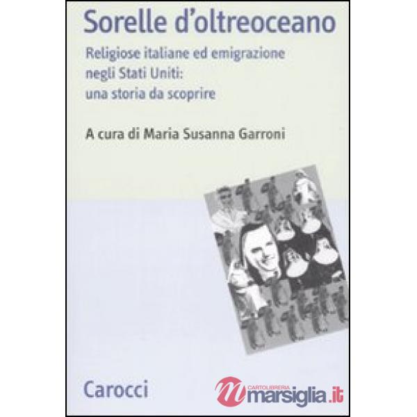 Sorelle d'oltreoceano. Religiose italiane ed emigrazione negli Stati Uniti: una storia da scoprire