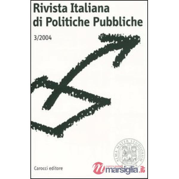 Rivista italiana di politiche pubbliche (2004). Vol. 3