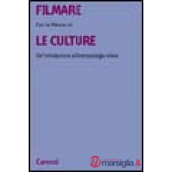 Filmare le culture. Un'introduzione all'antropologia visiva