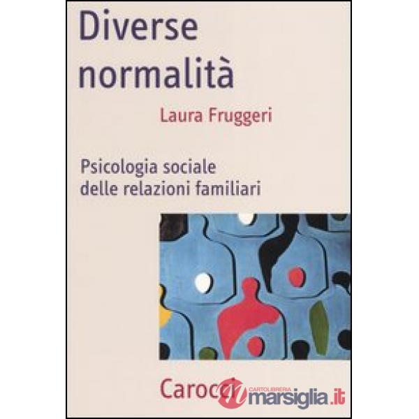 Diverse normalità. Psicologia sociale delle relazioni familiari