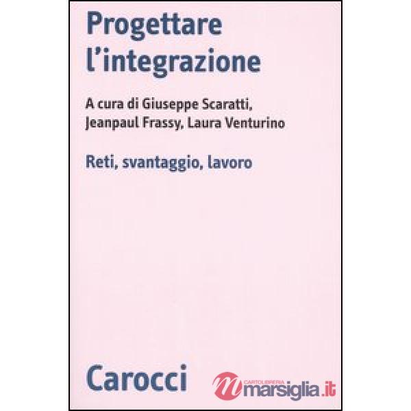 Progettare l'integrazione. Reti, svantaggio, lavoro