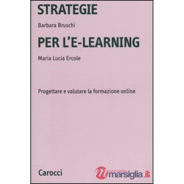 Strategie per l'e-learning. Progettare e valutare la formazione on-line