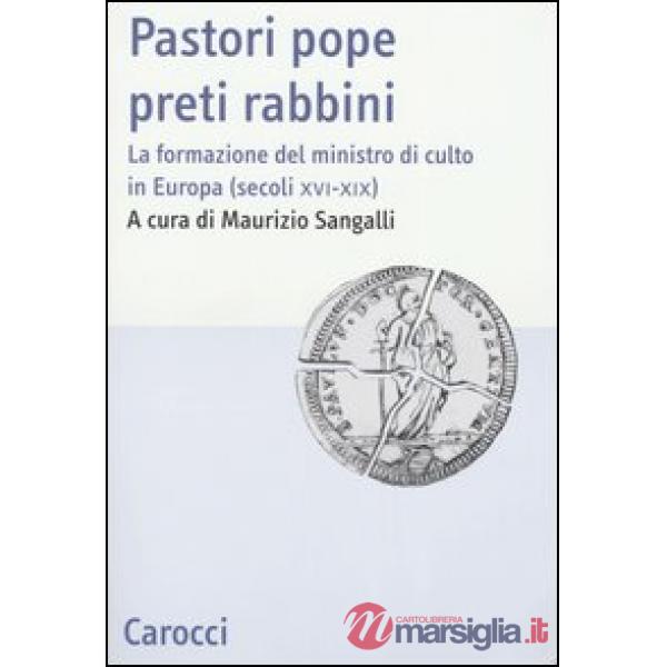 Pastori pope preti rabbini. La formazione del ministro di culto in Europa (secoli XVI-XIX)