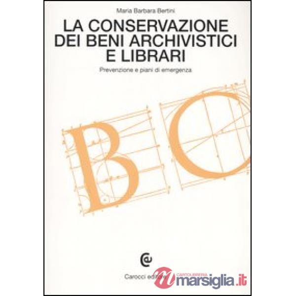 Conservazione dei beni archivistici e librari. Prevenzione e piani di emergenza (La)