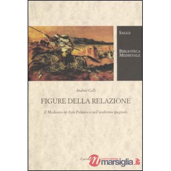Figure della relazione. Il Medioevo in Asín Palacios e nell'arabismo spagnolo
