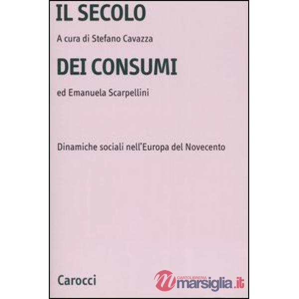 Secolo dei consumi. Dinamiche sociali nell'Europa del Novecento (Il)