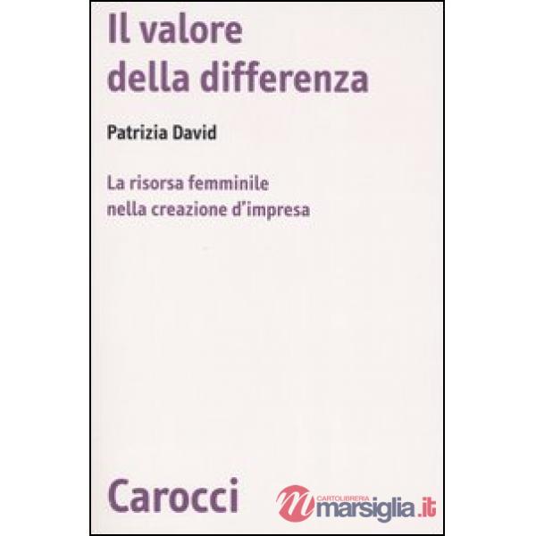 Valore della differenza. La risorsa femminile nella creazione d'impresa (Il)
